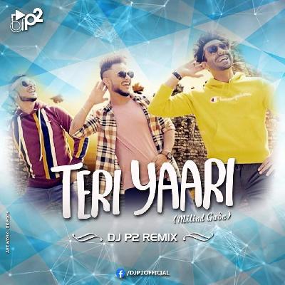 Teri Yaari (Millind Gaba) - DJ P2 Remix